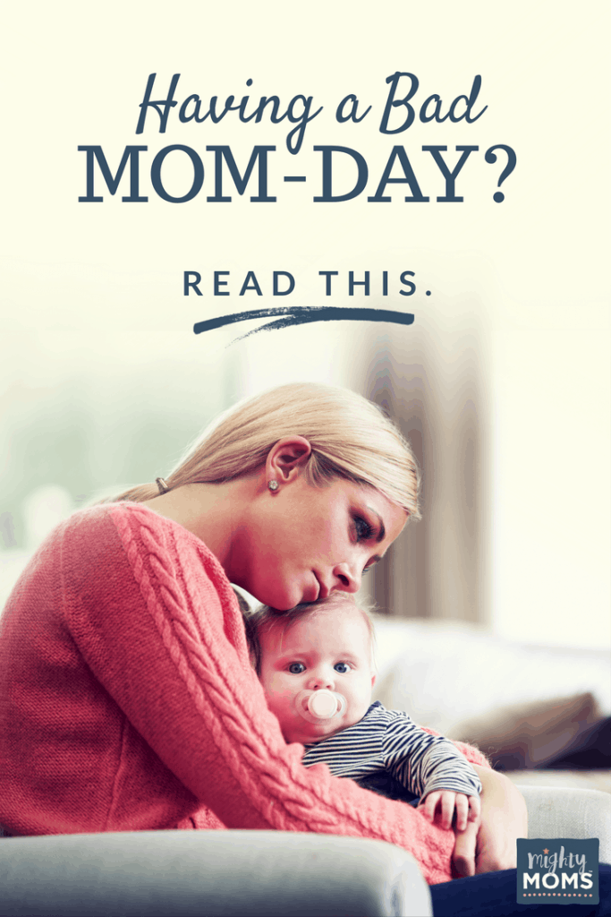 Having a Bad Mom Day? Read This. ~ Incredible Infant