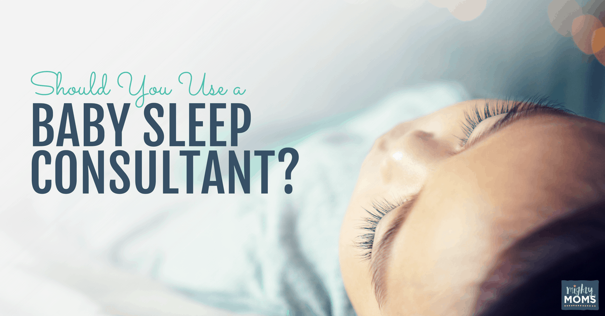 Should You Use A Baby Sleep Consultant? • The Mighty Moms Club