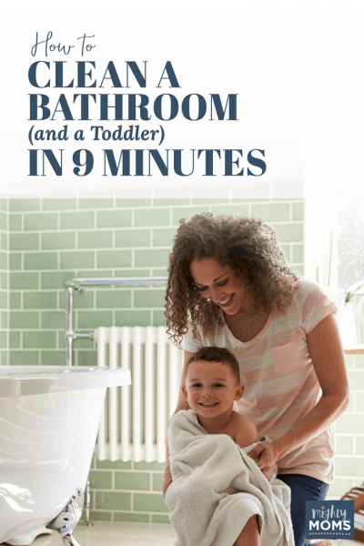 How to Clean a Bathroom (And a Toddler) in 9 Minutes • MightyMoms.club