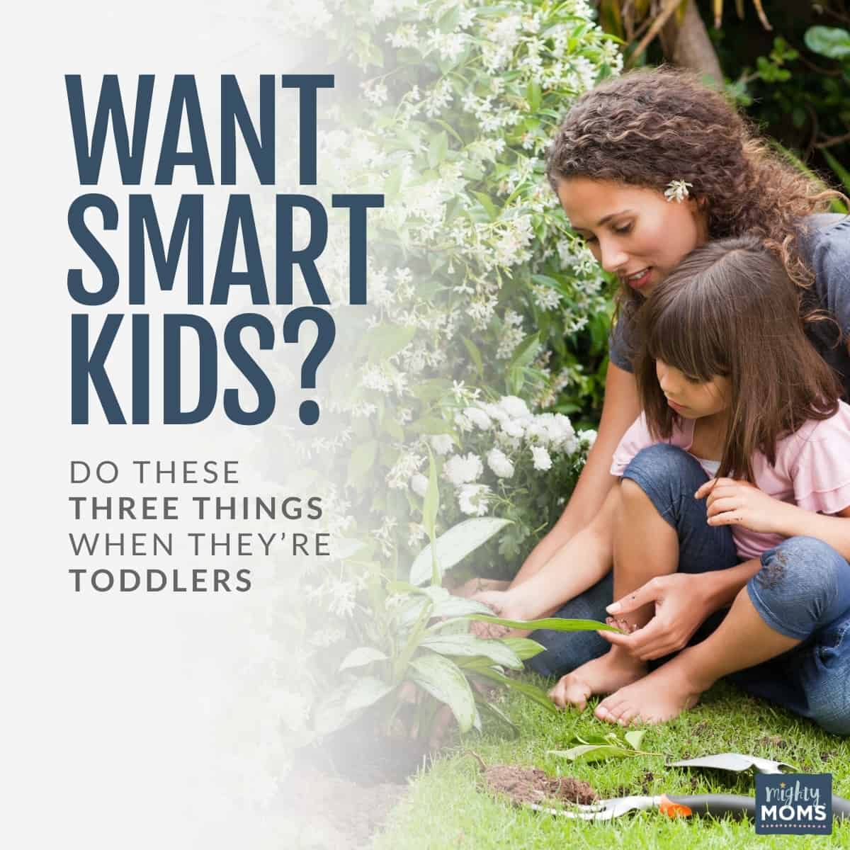 Want Smart Kids? Do These 3 Things When They're Toddlers • MightyMoms.club